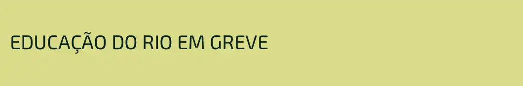 EDUCAÇÃO DO RIO EM GREVE